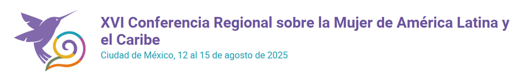 XVI Conferencia Regional sobre la Mujer de América Latina y el Caribe /  XVI Regional Conference on Women in Latin America and the Caribbean