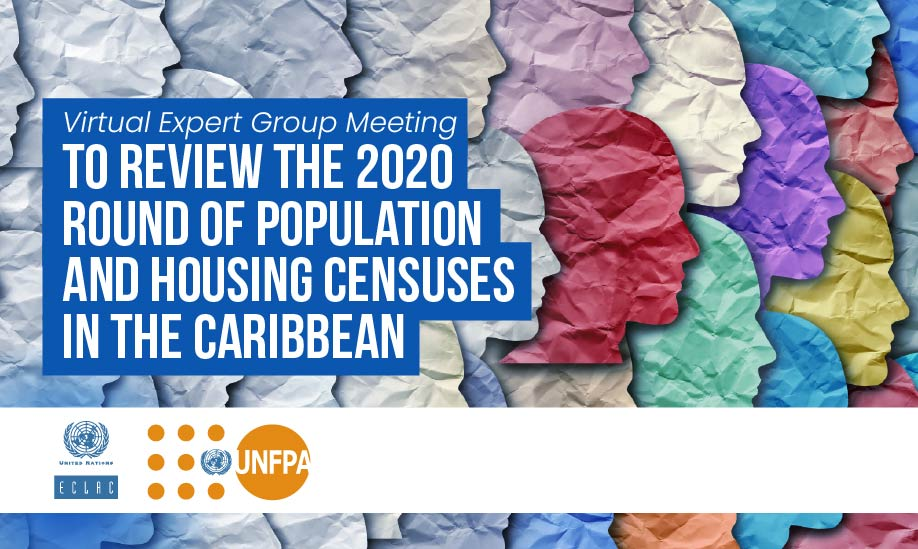 Virtual Expert Group Meeting to Review the 2020 round of population and Housing Censuses in the Caribbean