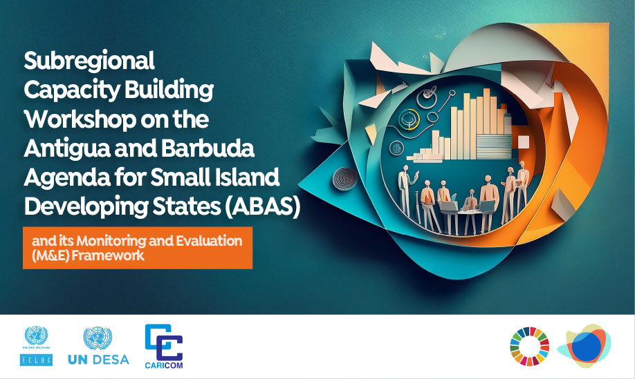 Subregional Capacity Building Workshop on the Antigua and Barbuda Agenda for Small Island Developing States (ABAS) and its Monitoring and Evaluation (M&E) Framework